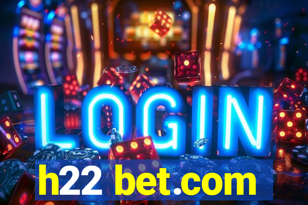 h22 bet.com